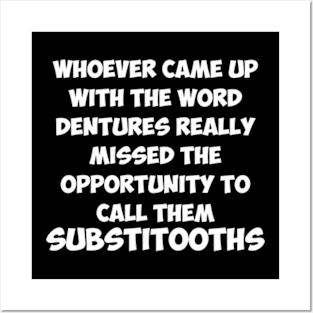 Dentures Substitooths Funny Dentist Joke Dentist Gifts Posters and Art